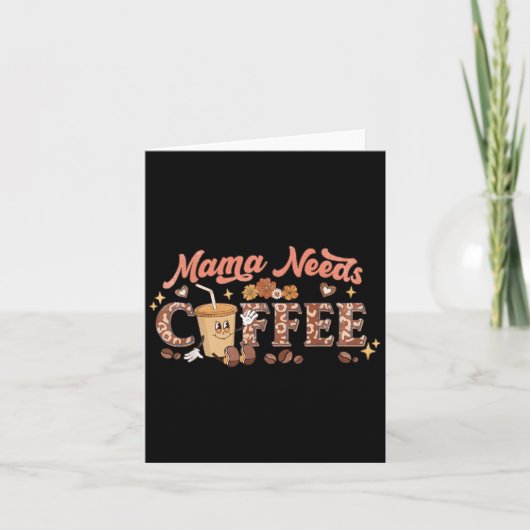 Mama Needs Coffee, Mother's Day Caffeine Lovers Karte (Vorderseite)