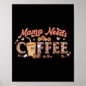 Mama Needs Coffee, Mother's Day Caffeine Lovers  Poster (Vorne)