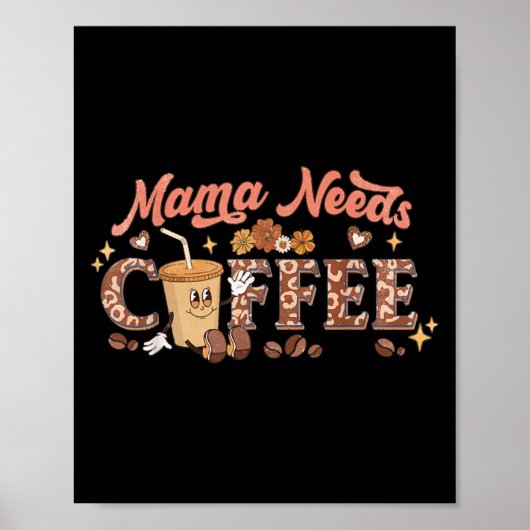 Mama Needs Coffee, Mother's Day Caffeine Lovers Poster (Vorne)