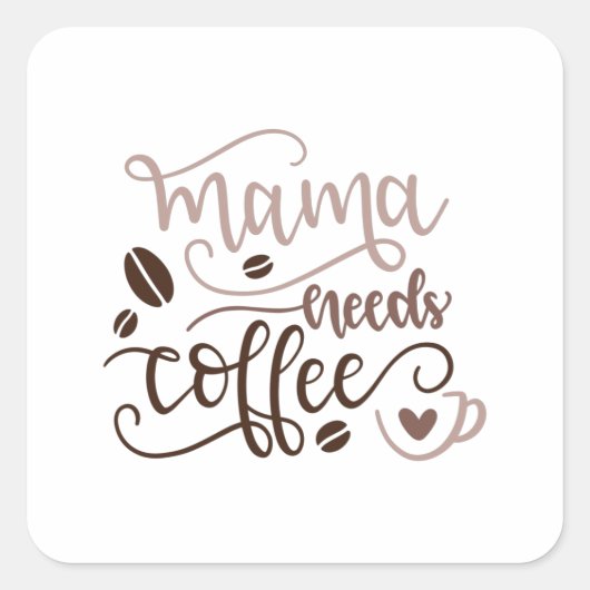 Mama needs coffee quadratischer aufkleber (Vorderseite)