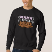 Mama Needs Mud Sweatshirt (Vorderseite)