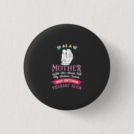 Mama - Nicht wieder schwanger werden Button (Vorderseite)