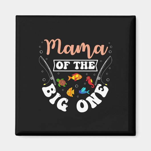 Mama Of The Big One Fishing Birthday Party Bday Ce Magnet (Vorne)