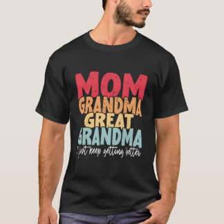 Mama Oma Ur-Oma Ich Werde Immer Besser T-Shirt