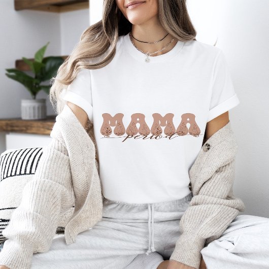 MAMA-Periode T-Shirt