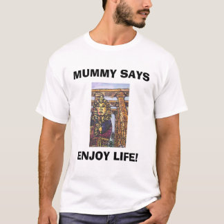 MAMA SAGT, GENIESST DAS LEBEN! T-Shirt