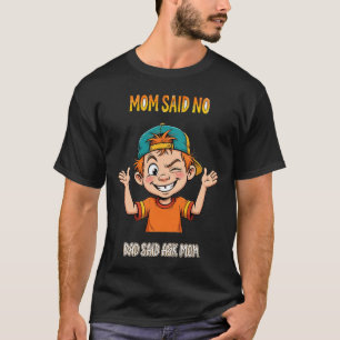 Mama sagte nein, Papa sagte Mama fragen Lustiges T T-Shirt
