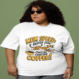 Mama schneller als ein Cheetah, der Kaffee nachjag Große Größe T-Shirt