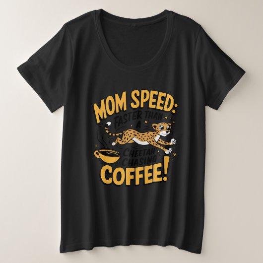 Mama schneller als ein Cheetah, der Kaffee nachjag Große Größe T-Shirt (Design vorne)