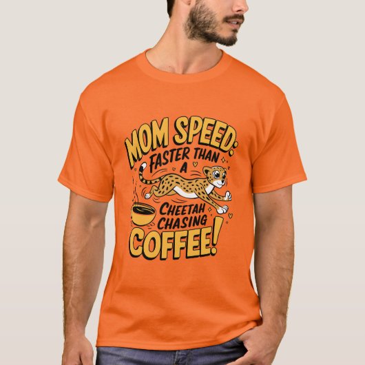 Mama schneller als ein Cheetah, der Kaffee nachjag T-Shirt (Vorderseite)