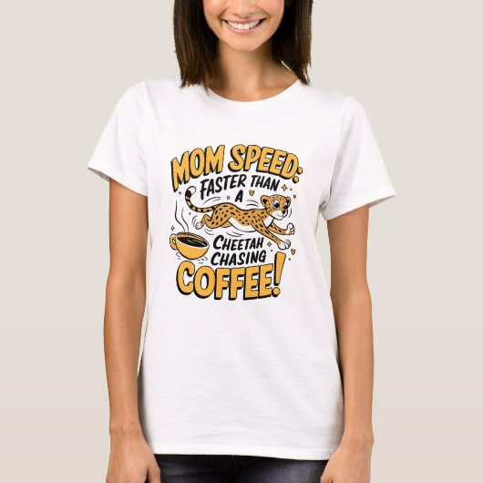 Mama schneller als ein Cheetah, der Kaffee nachjag T-Shirt (Vorderseite)