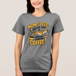 Mama schneller als ein Cheetah, der Kaffee nachjag Tri-Blend Shirt