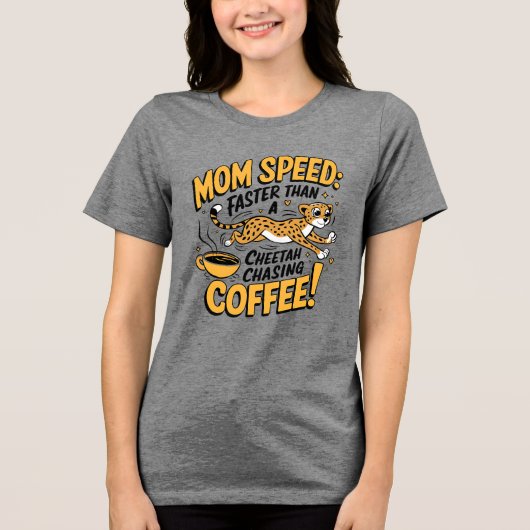 Mama schneller als ein Cheetah, der Kaffee nachjag Tri-Blend Shirt (Vorderseite)