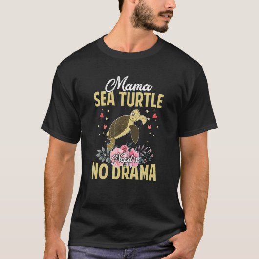 Mama Sea Turtle Need's No Drama Funny Cute Mommy T-Shirt (Vorderseite)