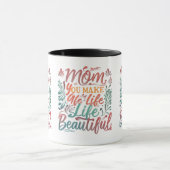 Mama, Sie machen das Leben schön - 11 oz Tasse Des (Zentrum)