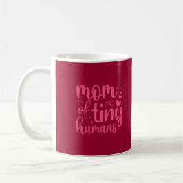 Mama Tiny Humans Funny Coffee Tasse für Mama