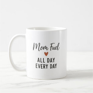 Mama-Treibstoff den ganzen Tag, jeden Tag lustige Kaffeetasse