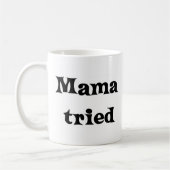 Mama tried kaffeetasse (Links)