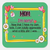 Mama tut mir leid, jetzt, da ich meine eigenen Kin Quadratischer Aufkleber (Vorderseite)