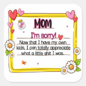Mama tut mir leid, jetzt, da ich meine eigenen Kin Quadratischer Aufkleber (Vorderseite)