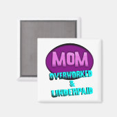 Mama, überarbeitet und unterbezahlt, mit Oval Magnet (Vorderseite/Rückseite)