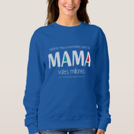Mama vales millones sweatshirt