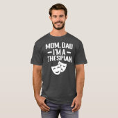 Mama Vater Im a Thespian  T-Shirt (Vorne ganz)