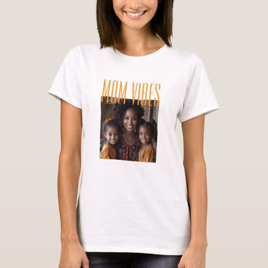 Mama Vibes benutzerdefiniertes Foto T-Shirt (Vorderseite)
