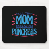 Mama Vollzeit Teilzeitpankreas Mousepad (Vorne)