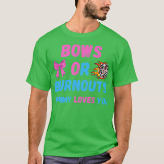 Mama von Bows oder Burnouts Lieben Sie Geschlecht  T-Shirt