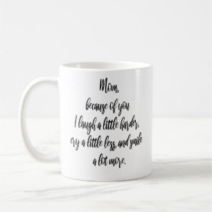 Mama, wegen dir lache ich ein wenig moderne Mama Kaffeetasse