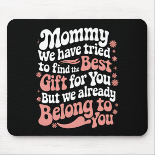 Mama wir haben versucht das beste Geschenk für dic Mousepad