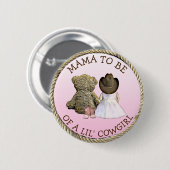 Mama wird eine Lil' Cowgirl Baby Dusche Button (Vorne & Hinten)