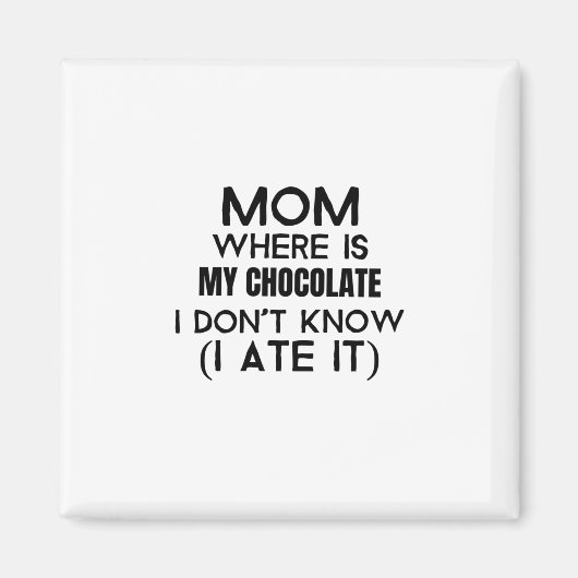 Mama, wo ist meine Schokolade, die ich gegessen ha Magnet (Vorne)