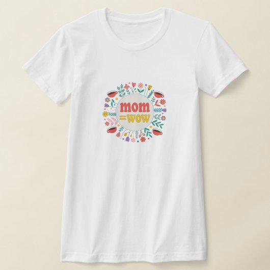 Mama = WOW - Beweis dafür, dass Mütter unglaublich T-Shirt (Ablage )