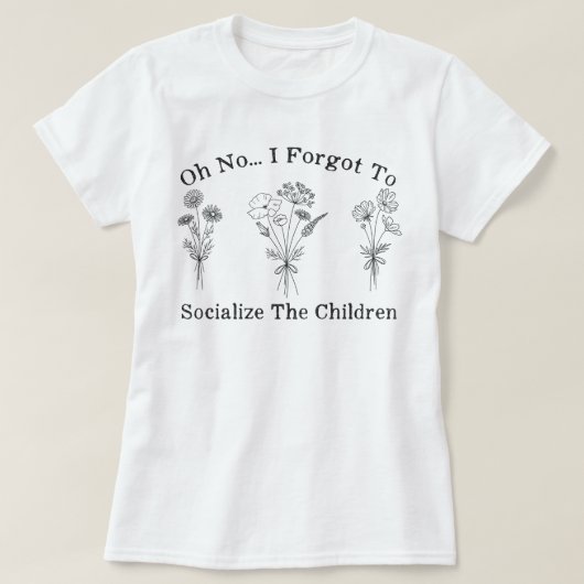 Mama zu Hause Ich habe vergessen, die Kinder zu so T-Shirt (Design vorne)
