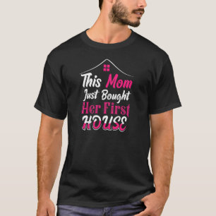 Mama zum ersten Mal weibliche Hausbesitzerin für d T-Shirt