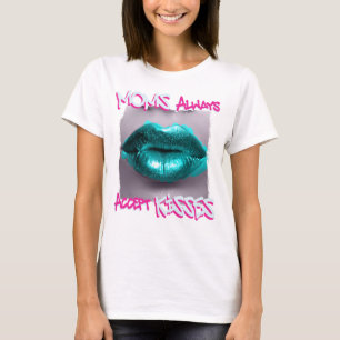 Mamas akzeptieren Küsse immer T-Shirt