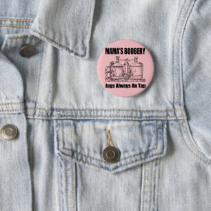 Mamas Boobery Jugs immer Gestochen Button