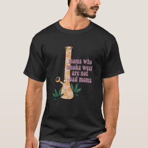 Mamas, die rauchen Weh sind keine schlechten Mamas T-Shirt