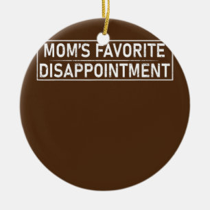 Mamas Lieblingsenttäuschung Mama Leben Mama Keramik Ornament