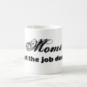 Mamas machen die Arbeit erledigt Spaß Zitat Tasse  (Mittel)
