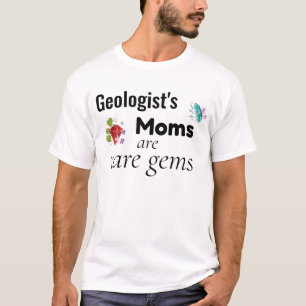 Mamas von Geologen sind seltene Edelsteine T-Shirt