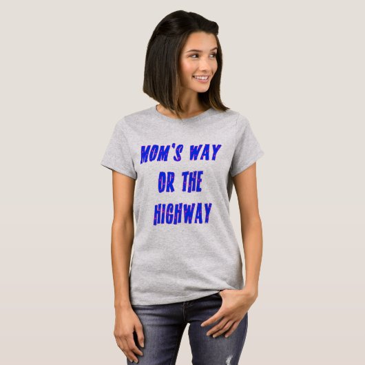 Mamas Way oder Highway Sprichwort T-Shirt (Vorne ganz)