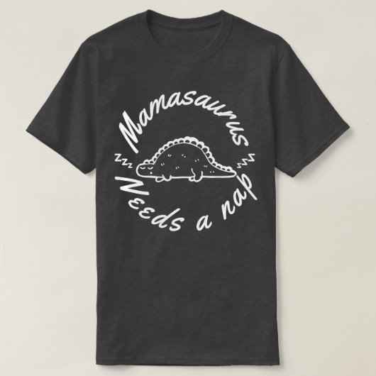 Mamasaurus braucht ein Nickerchen Funny Mama Desig T-Shirt (Design vorne)