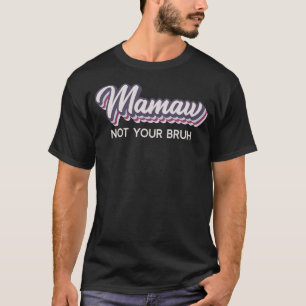Mamaw Not Your Bruh Oma von Teens Anti Bruh T-Shirt