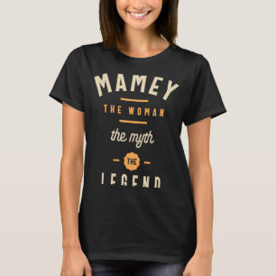 Mamey The Women Myth Legend Oma Mommy T-Shirt