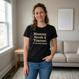 Mami braucht ein Timeout (vorzugsweise allein) T-Shirt