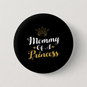 Mami eines Tages der Prinzessin-Tochter-Mütter für Button