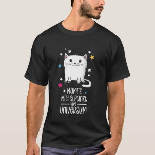 Mamis der Mittelpunkt des Universums T-Shirt